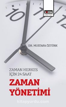 Zaman Herkes için 24 Saat “Zaman Yönetimi”