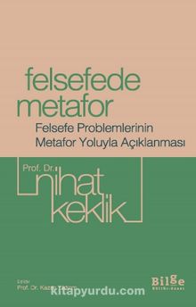 Felsefede Metafor & Felsefe Problemlerinin Metafor Yoluyla Açıklanması