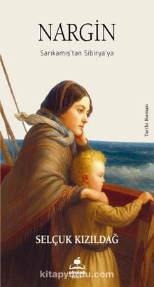 Nargin & Sarıkamış’tan Sibirya'ya