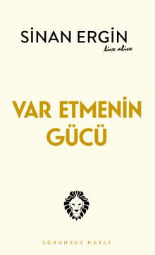Var Etmenin Gücü & Sorunsuz Hayat