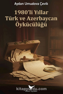 1980’li Yıllar Türk ve Azerbaycan Öykücülüğü