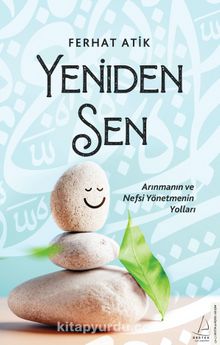 Yeniden Sen & Arınmanın ve Nefsi Yönetmenin Yolları