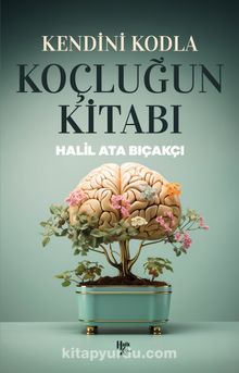 Kendini Kodla: Koçluğun Kitabı
