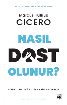 Nasıl Dost Olunur? & Gerçek Dostluğa Dair Kadim Bir Rehber