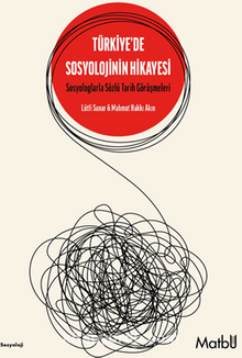 Türkiye’de Sosyolojinin Hikayesi & Sosyologlarla Sözlü Tarih Görüşmeleri
