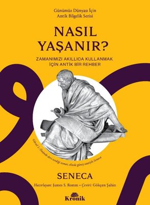 Nasıl Yaşanır? Zamanımızı Akıllıca Kullanmak için Bir Rehber - Günümüz Dünyası İçin Antik Bilgelik S