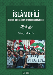 İslamofilî Filistin: Batı’da İslam’a Yönelişin Sosyolojisi