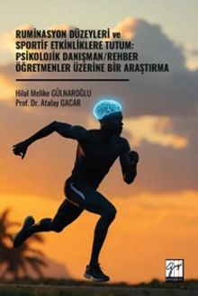 Ruminasyon Düzeyleri ve Sportif Etkinliklere Tutum: Psikolojik Danışman / Rehber Öğretmenler Üzerine Bir Araştırma