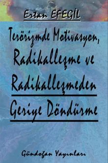 Terörizmde Motivasyon, Radikalleşme ve Radikalleşmeden Geriye Döndürme