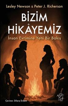 Bizim Hikayemiz & İnsan Evrimine Yeni Bir Bakış