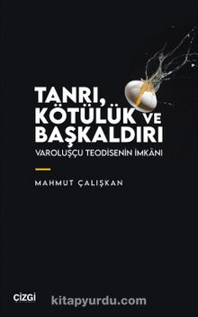 Tanrı, Kötülük ve Başkaldırı & Varoluşçu Teodisenin İmkanı