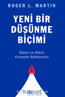 Yeni Bir Düşünme Biçimi / Üstün ve Etkin Yönetim Rehberiniz