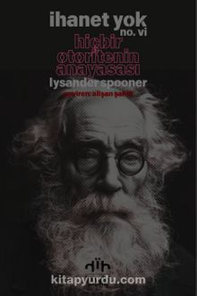 İhanet Yok no. vi & Hiçbir Otoritenin Anayasası