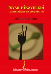 İsyan Hikayeleri & İtaatsizliğin Antropolojisi