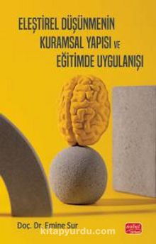 Eleştirel Düşünmenin Kuramsal Yapısı ve Eğitimde Uygulanışı