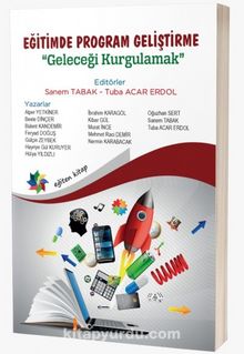 Eğitimde Program Geliştirme: Geleceği Kurgulamak
