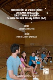 Beden Eğitimi Ve Spor Dersinde Uygulama Modelleri, Türkiye Maarif Modeli ve Tasarım Yoluyla Anlama Modeli (UbD)