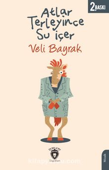 Atlar Terleyince Su İçer