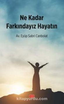 Ne Kadar Farkındayız Hayatın