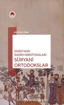Doğu'nun Kadim Hıristiyanları Süryani Ortodokslar