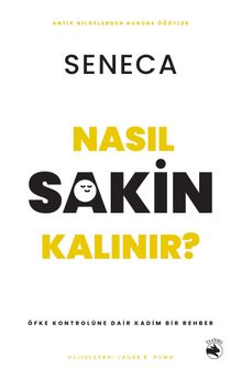 Nasıl Sakin Kalınır? & Öfke Kontrolüne Dair Kadim Bir Rehber