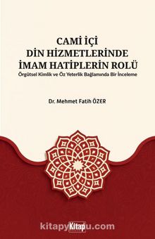 Cami İçi Din Hizmetlerinde İmam Hatiplerin Rolü Örgütsel Kimlik ve Öz Yeterlilik Bağlamında Bir İnceleme