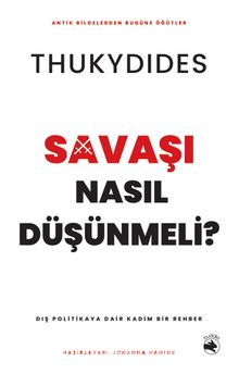 Savaşı Nasıl Düşünmeli? & Dış Politikaya Dair Kadim Bir Rehber