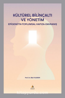 Kültürel Bilinçaltı ve Yönetim - Epigenetik - Toplumsal Hafıza - Davranış