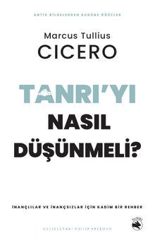 Tanrı'yı Nasıl Düşünmeli? & İnançlılar ve İnançsızlar için Kadim Bir Rehber