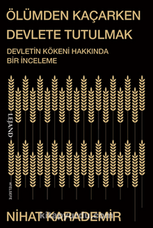 Ölümden Kaçarken Devlete Tutulmak & Devletin Kökeni Hakkında Bir İnceleme