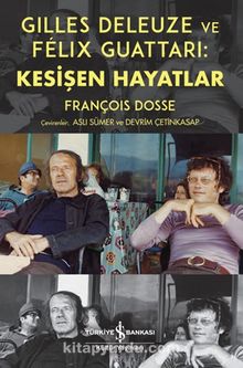 Gilles Deleuze ve Félix Guattari: Kesişen Hayatlar