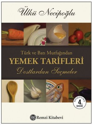 Türk ve Batı Mutfağından Yemek Tarifleri - Dostlardan Seçmeler