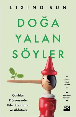 Doğa Yalan Söyler - Canlılar Dünyasında Hile Kandırma ve Aldatma