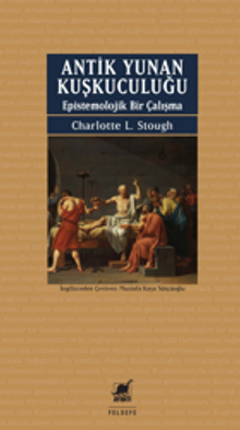 Antik Yunan Kuşkuculuğu Epistemolojik Bir Çalışma