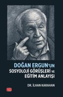 Doğan Ergun’un Sosyoloji Görüşleri ve Eğitim Anlayışı