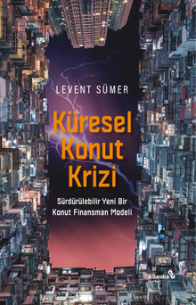 Küresel Konut Krizi & Sürdürülebilir Yeni Bir Konut Finansman Modeli