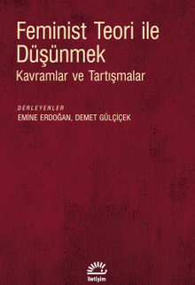 Feminist Teori ile Düşünmek & Kavramlar ve Tartışmalar